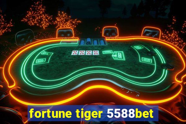 fortune tiger 5588bet